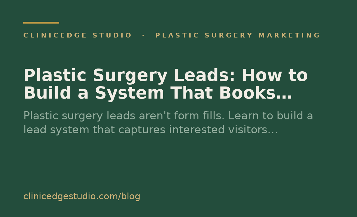Plastic Surgery Leads: How to Build a System That Books Consults