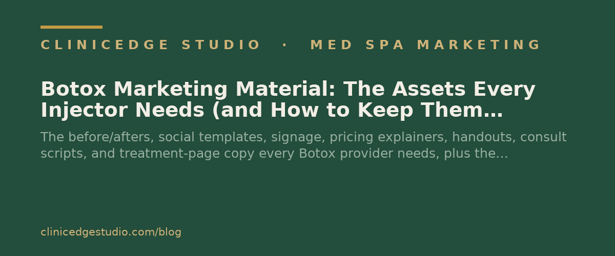 Botox Marketing Material: The Assets Every Injector Needs (and How to Keep Them Compliant)