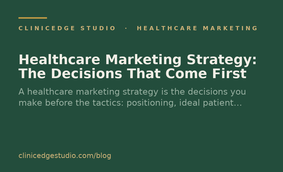 Healthcare Marketing Strategy: The Decisions That Come First