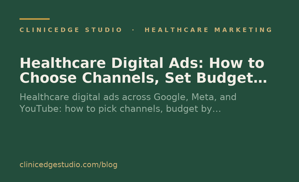 Healthcare Digital Ads: How to Choose Channels, Set Budget, and Stay Compliant