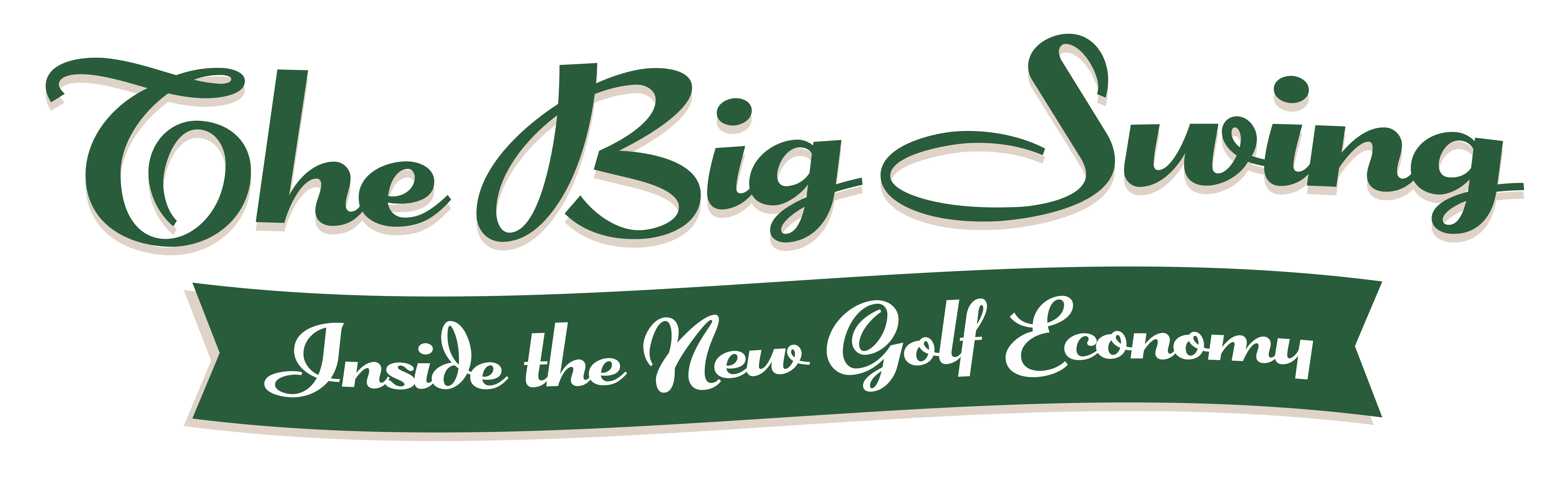 The Big Swing. Inside the new golf economy.