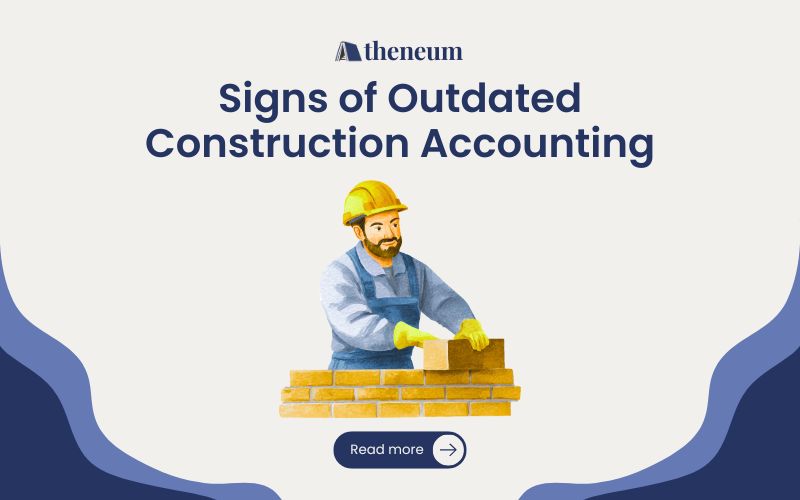 Signs Your Construction Accounting System Is Outdated