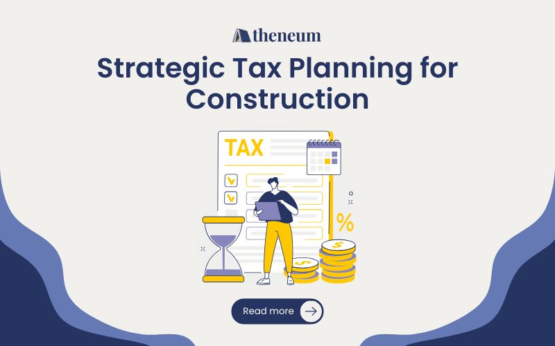 Strategic Tax Planning Tips for Construction Companies