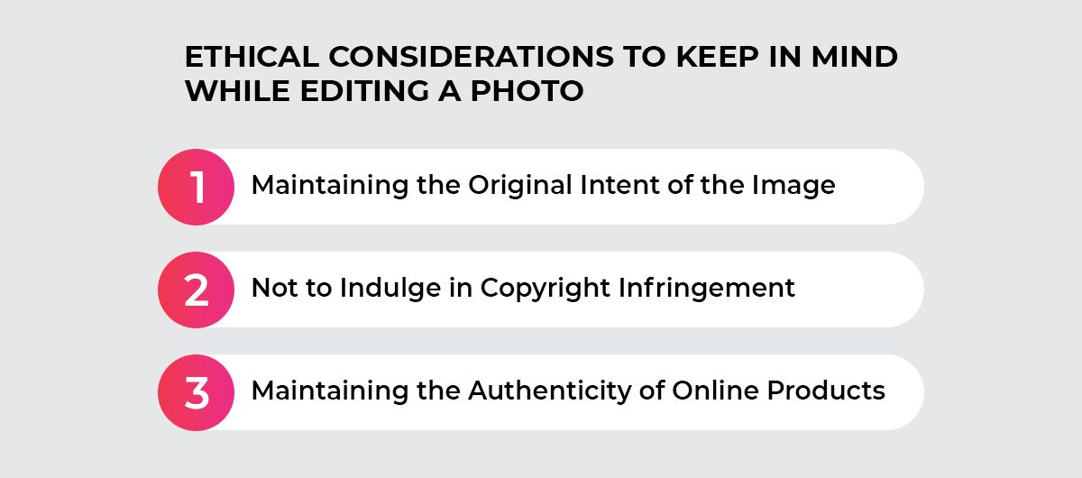 Ethical considerations to keep in mind while editing a photo