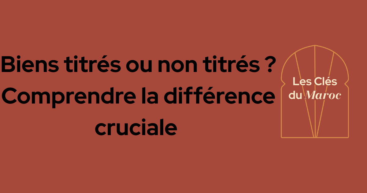 Illustration pour l’article du podcast Les Clés du Maroc : biens titrés ou non titrés au Maroc, comprendre la différence cruciale dans l’immobilier.