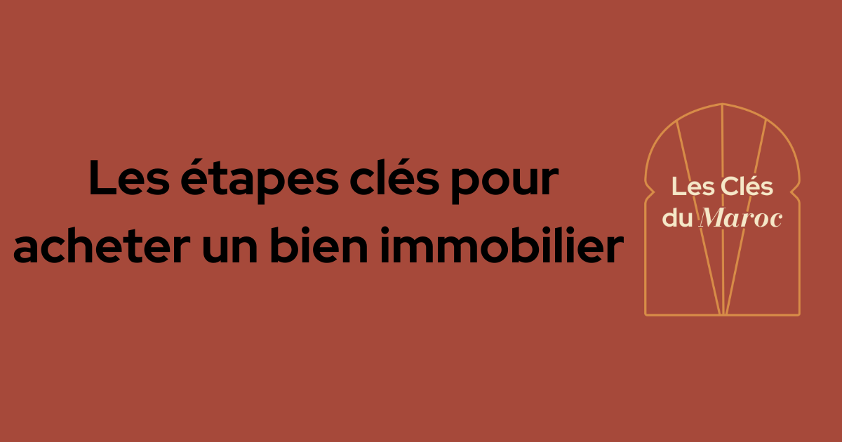 Illustration pour l’article Les Clés du Maroc : les étapes clés pour acheter un bien immobilier au Maroc, de la note d’urbanisme à la conservation foncière.