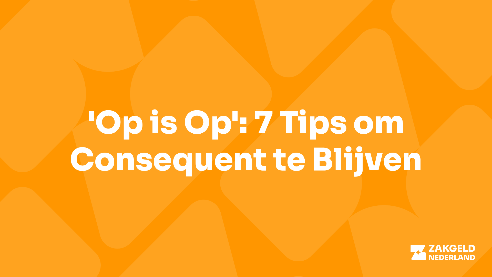 'Op is Op': 7 Tips om Consequent te Blijven (ook als het moeilijk is)