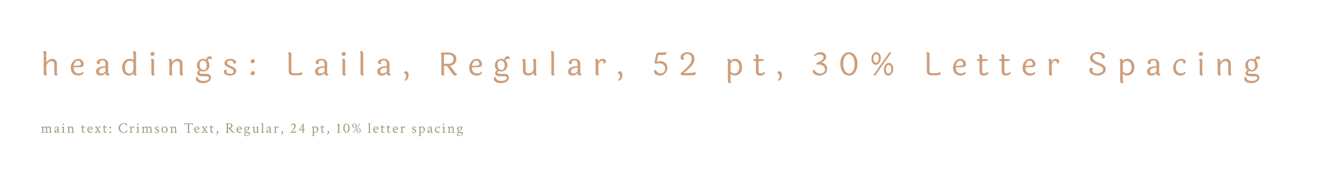 Headings: Laila, Regular, 52 pt, 30% letter spacing.