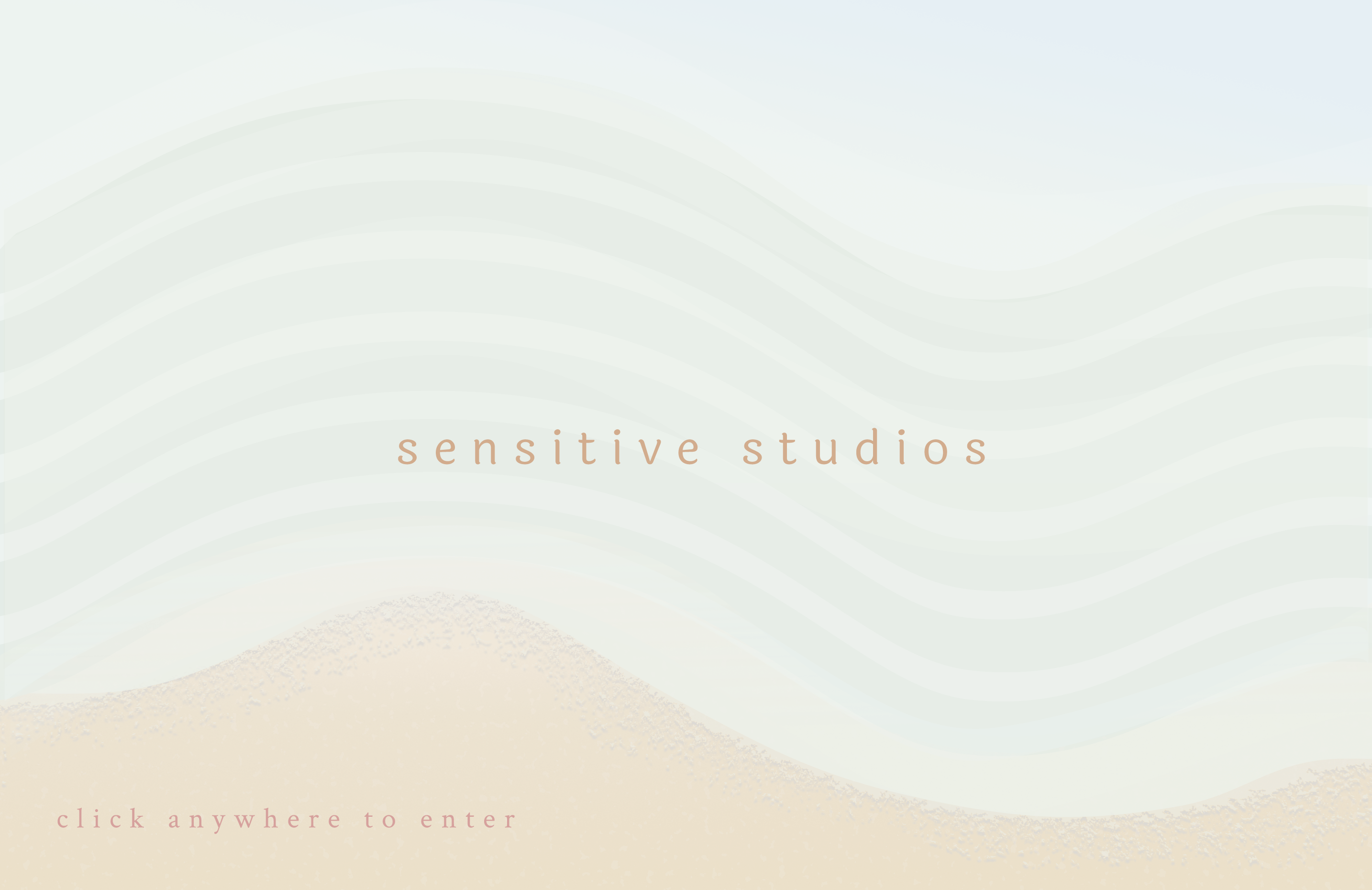 Gentle beach-like waves and text that reads "sensitive studios: click anywhere to enter"