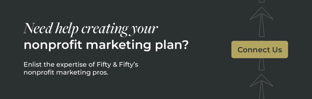 Click here to improve your nonprofit marketing plans with Fifty & Fifty.