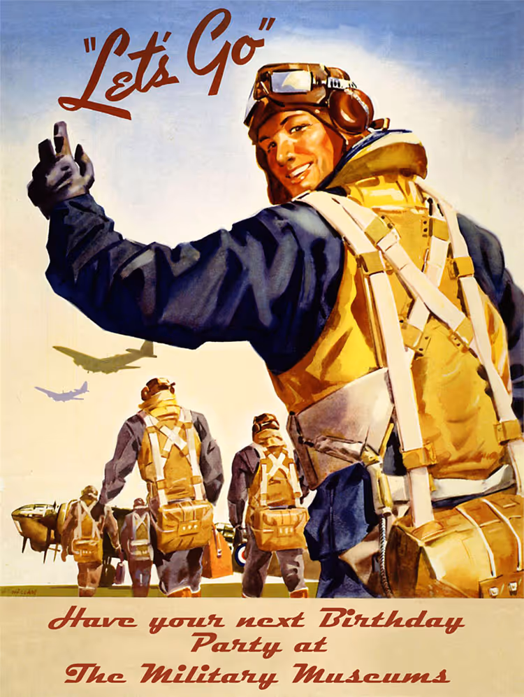 World War II style recruitment poster showing a smiling pilot gesturing forward with other pilots and planes in the background, with text 'Let's Go' and 'Have your next Birthday Party at The Military Museums'.
