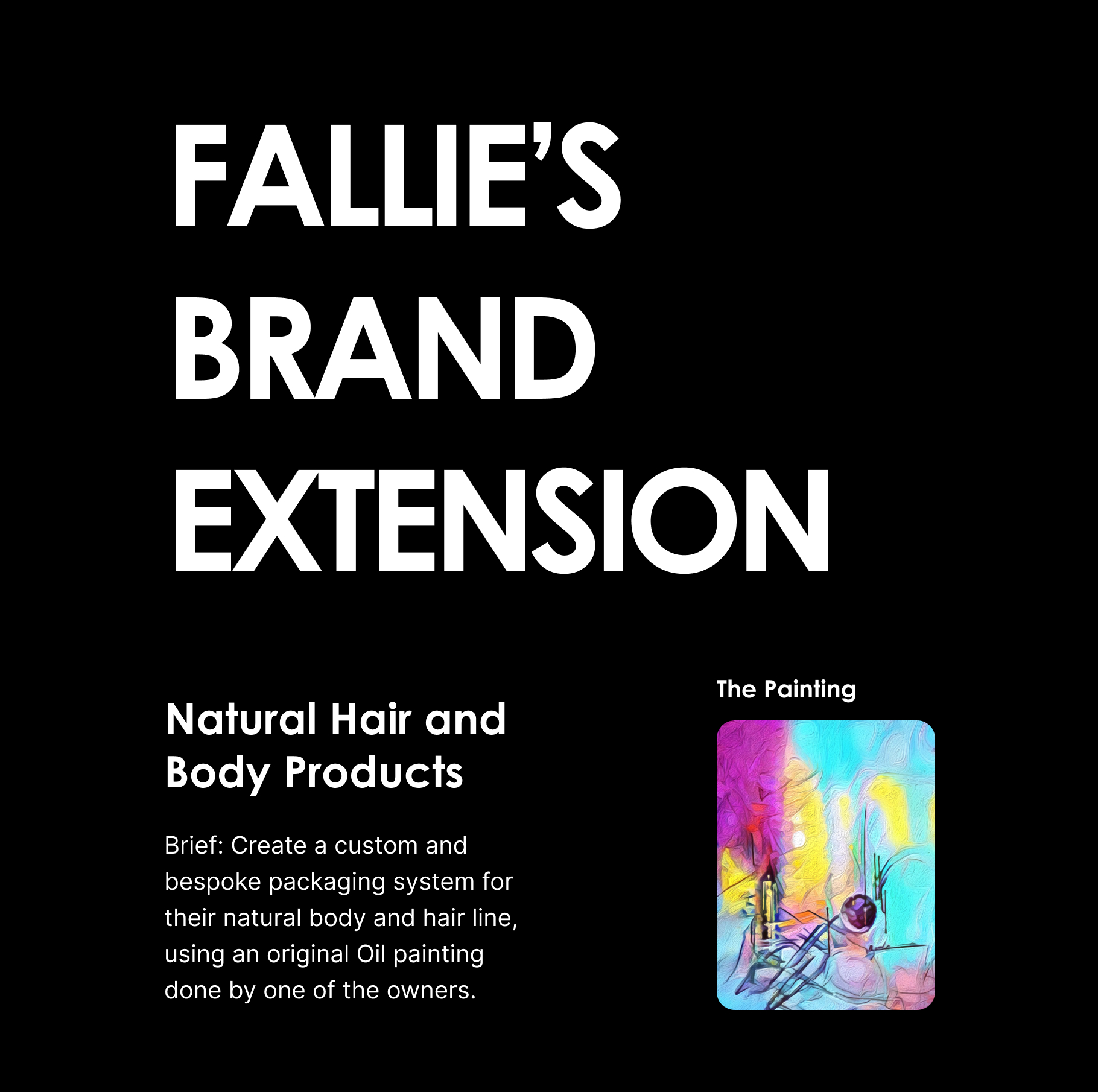 Fallie's Brand Extension for natural hair and body products with a brief about custom packaging using an original oil painting by an owner, alongside a colorful abstract painting.