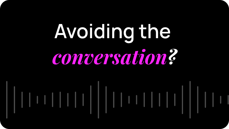 The conversation that doesn't happen
