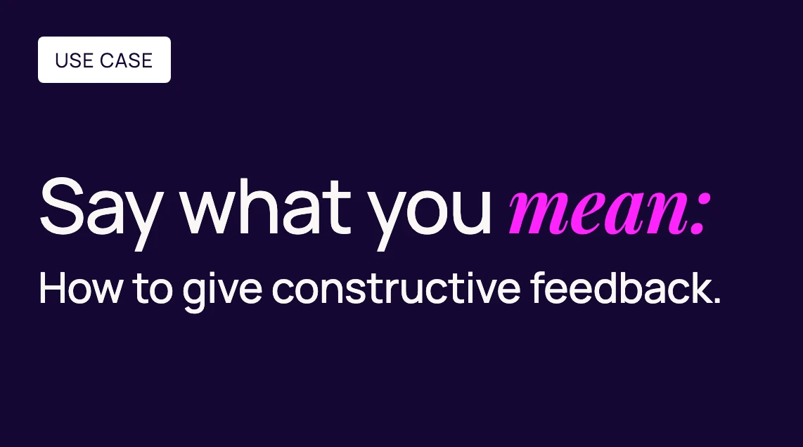 How to Give Constructive Feedback That Says What You Mean