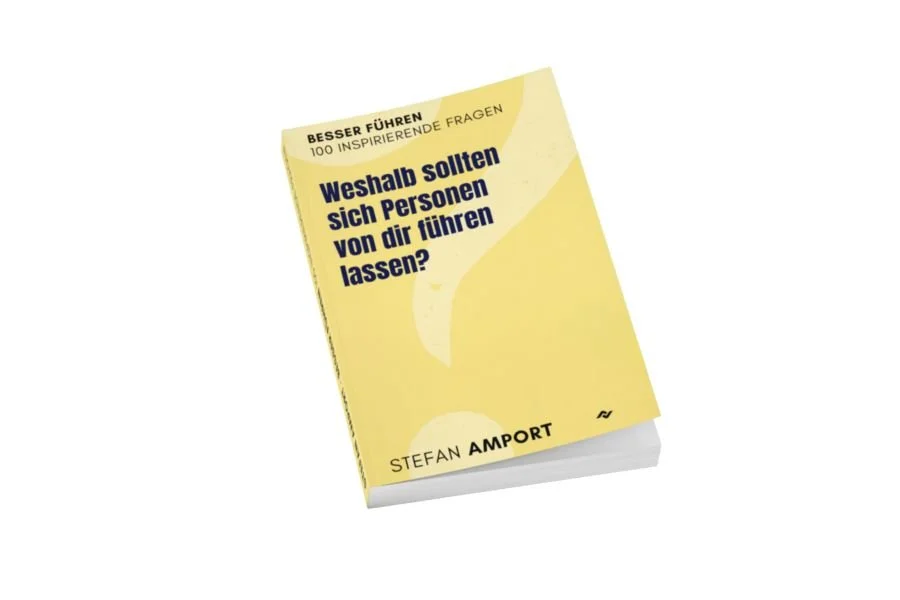 Weshalb sollten sich Menschen von dir führen lassen? - 100 Reflexionsfragen für Führungspersonen