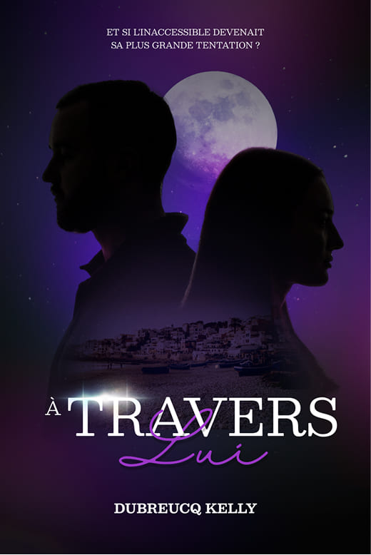 Couverture Wattpad de "A travers Lui" de Kelly Dubreucq