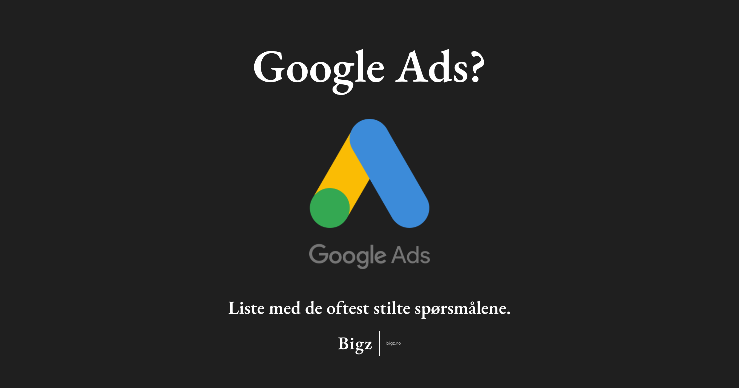 Google Ads? Liste med de oftest stilte spørsmålene