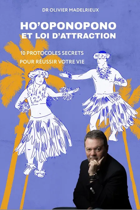 Ho'oponopono et loi d'attraction, livre du Dr. Olivier Madelrieux
