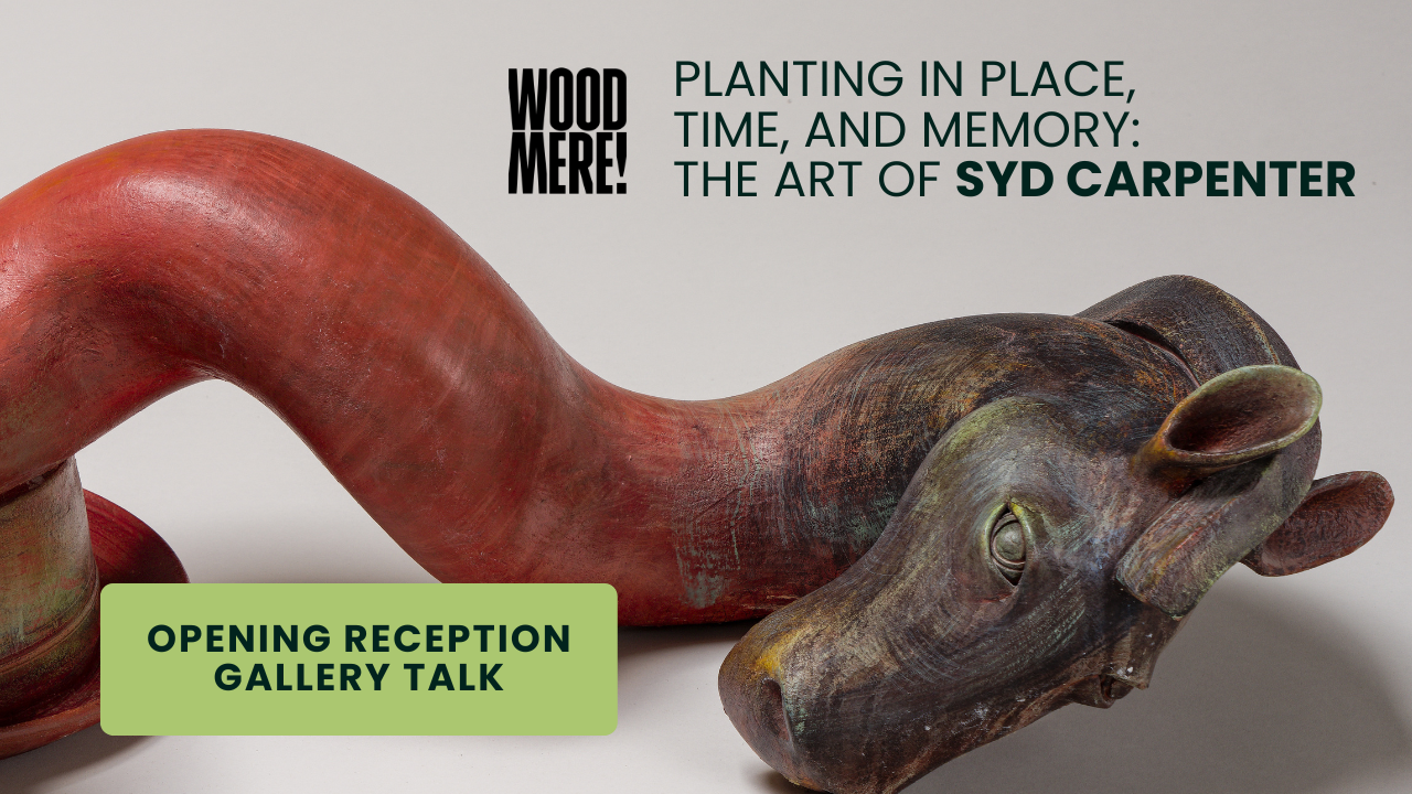 Syd Carpenter: Planting in Place, Time, and Memory, Opening Reception Gallery Talk