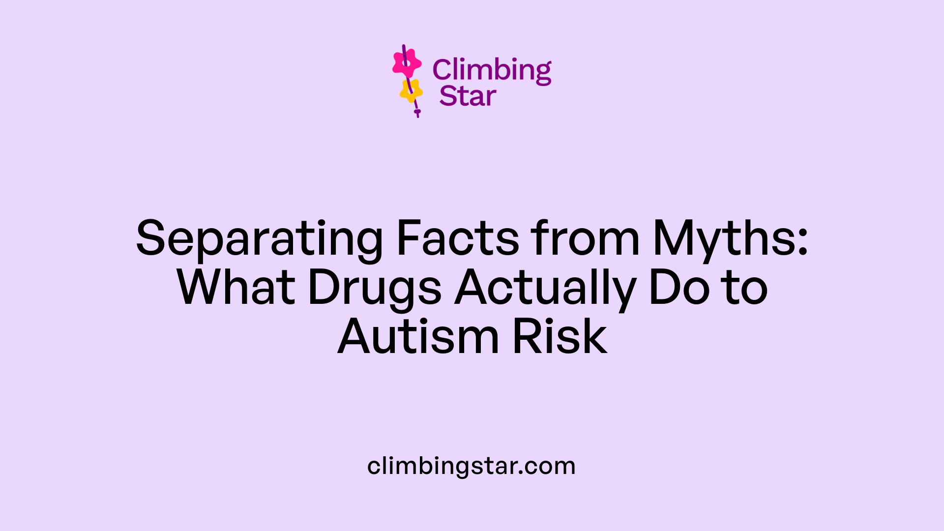 Separating Facts from Myths: What Drugs Actually Do to Autism Risk