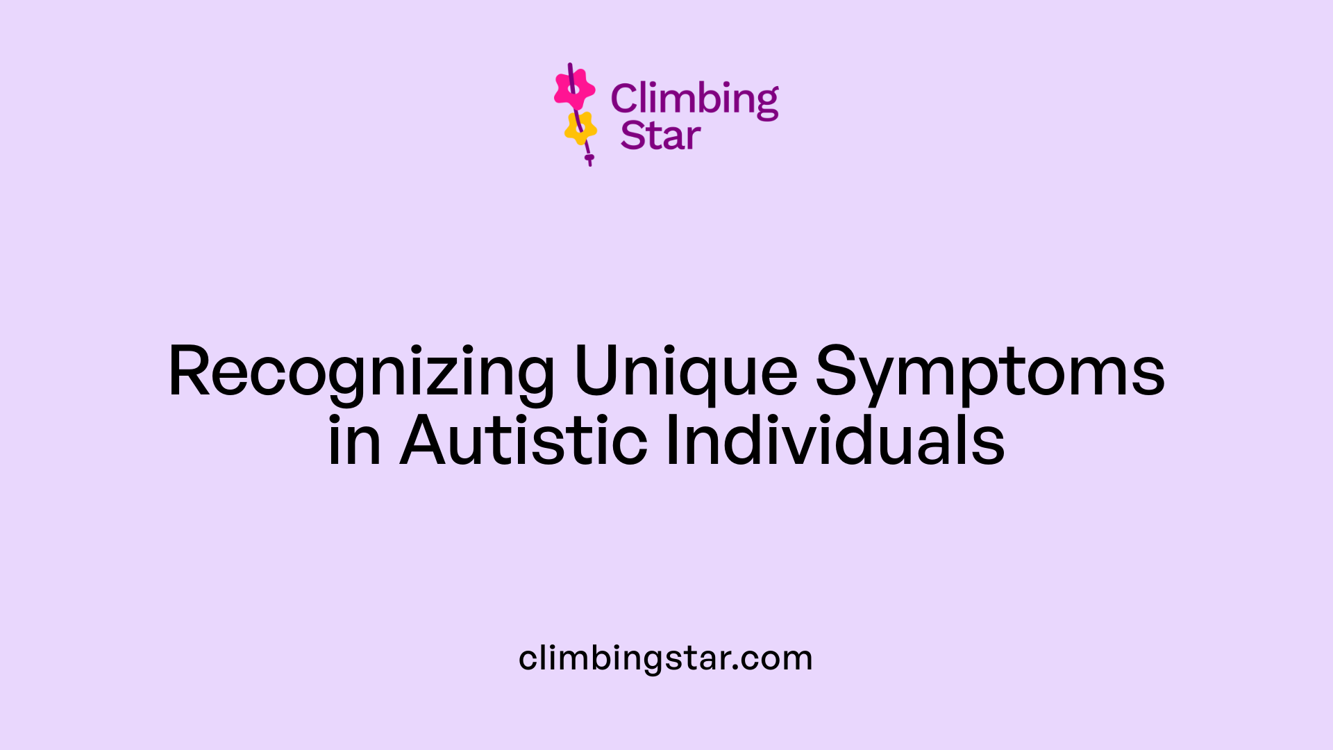 Recognizing Unique Symptoms in Autistic Individuals