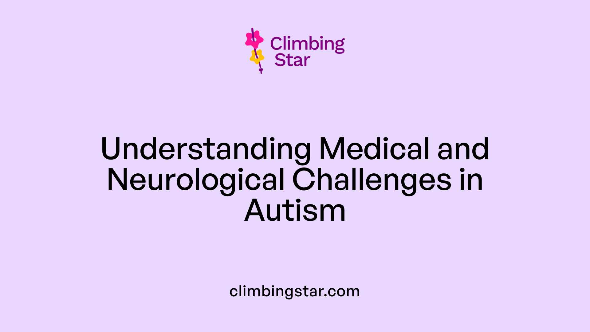 Understanding Medical and Neurological Challenges in Autism