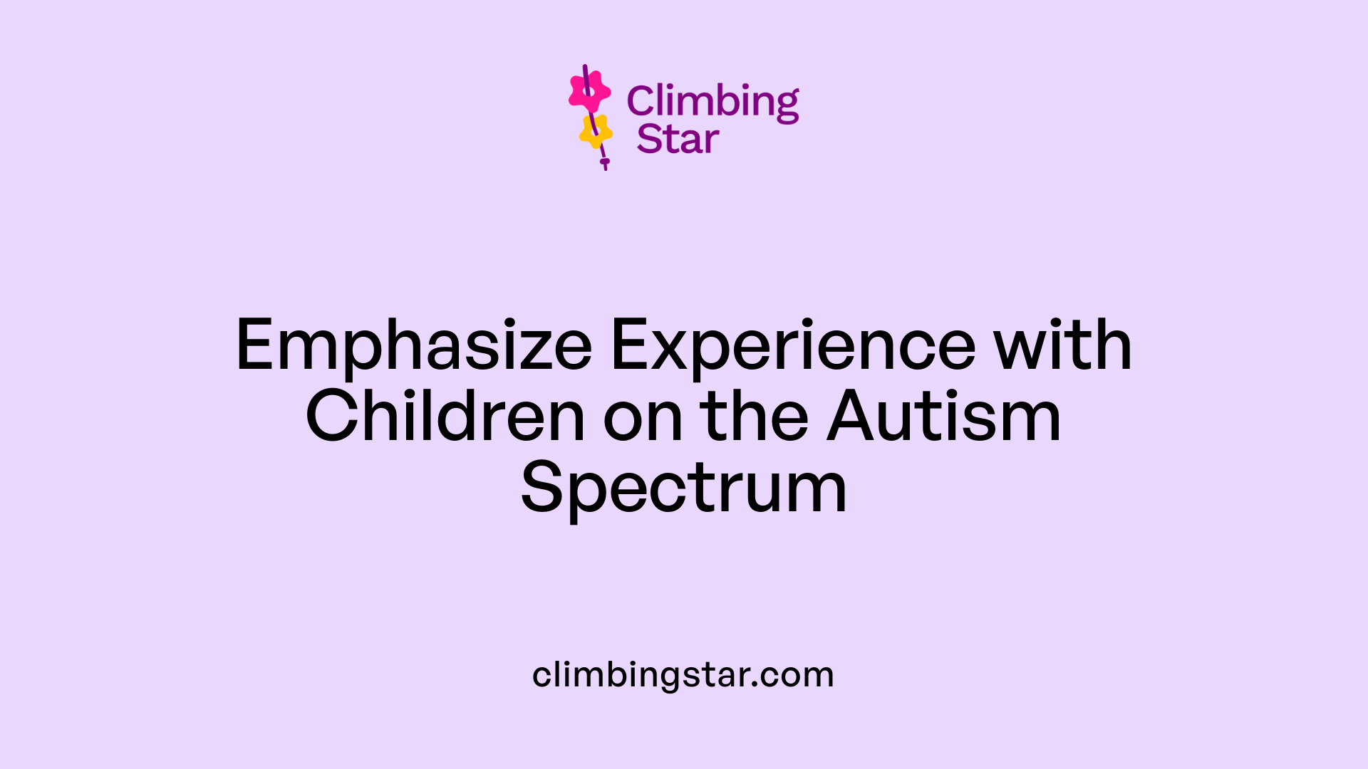 Emphasize Experience with Children on the Autism Spectrum