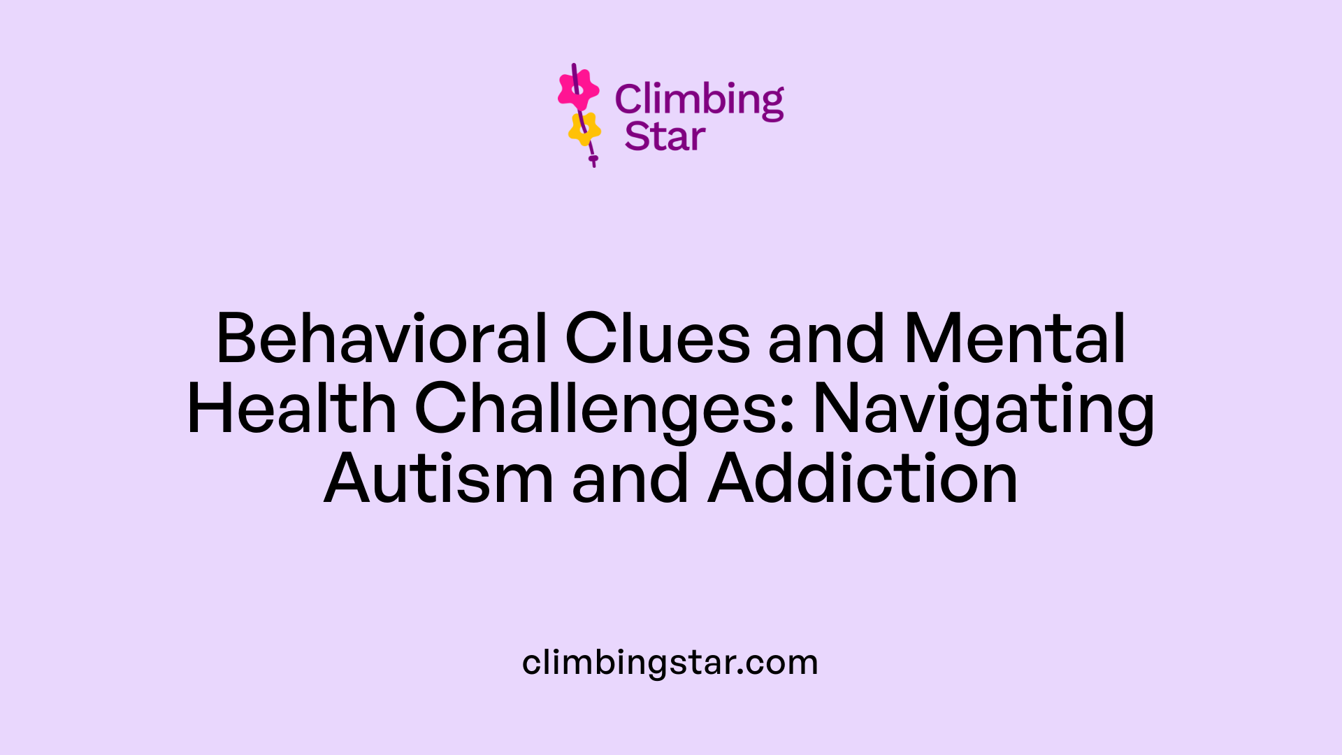 Behavioral Clues and Mental Health Challenges: Navigating Autism and Addiction