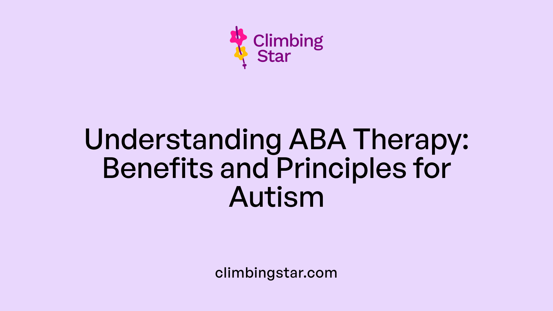 Understanding ABA Therapy: Benefits and Principles for Autism