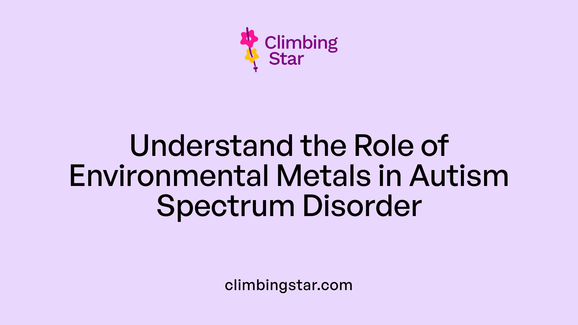 Understand the Role of Environmental Metals in Autism Spectrum Disorder