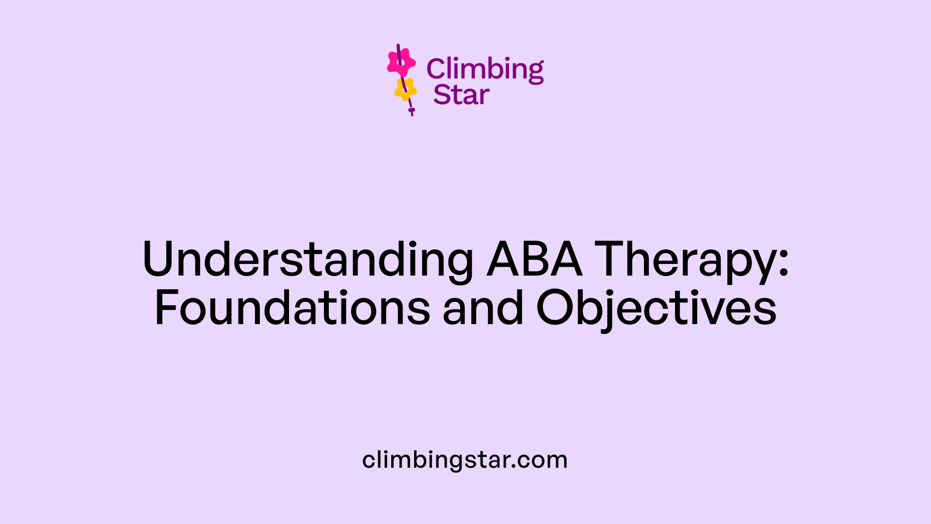 Understanding ABA Therapy: Foundations and Objectives