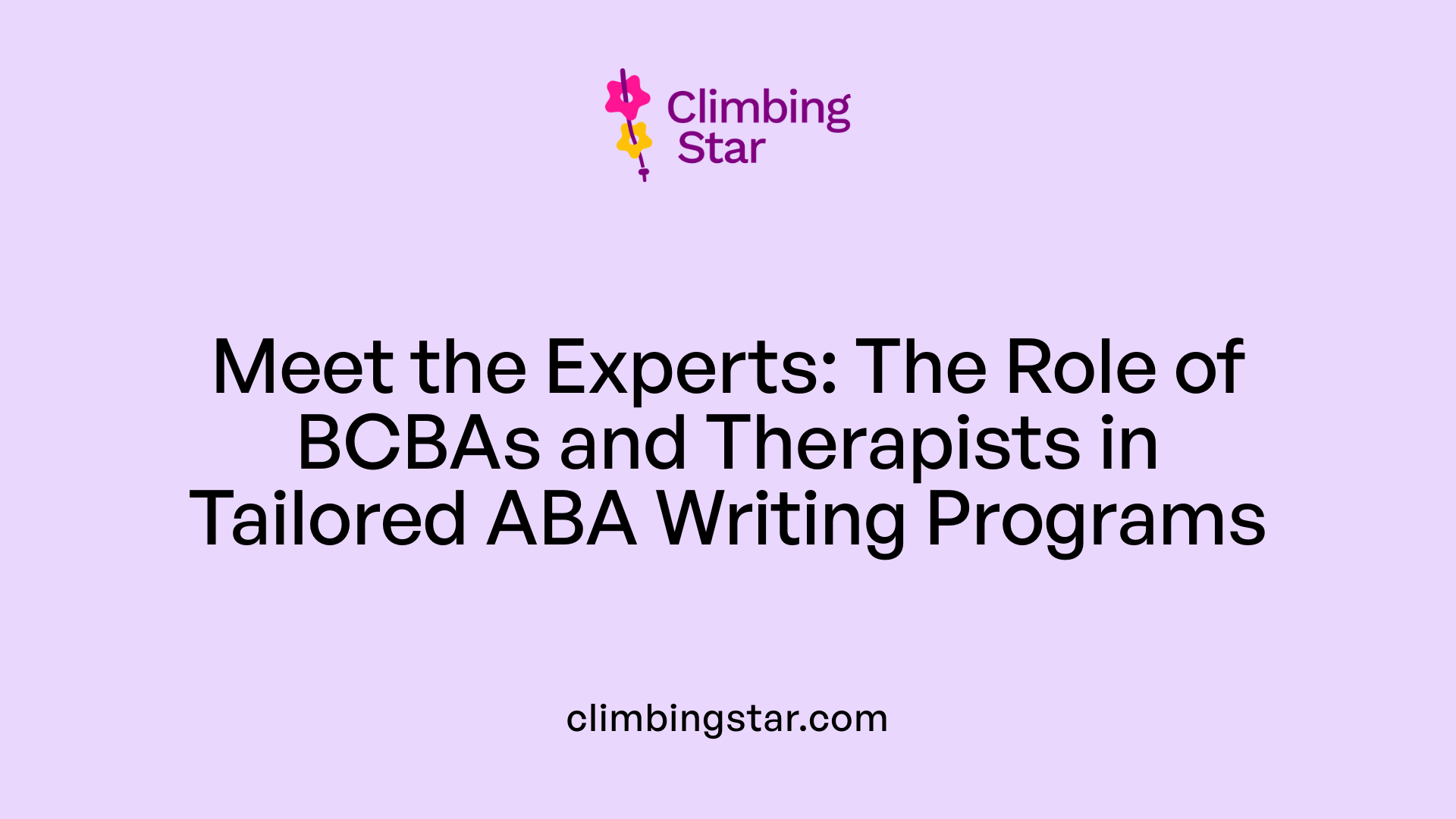 Meet the Experts: The Role of BCBAs and Therapists in Tailored ABA Writing Programs