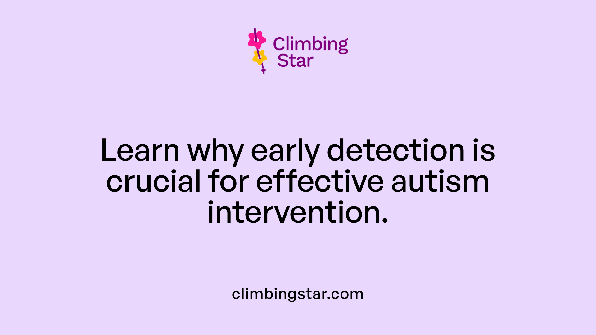 Learn why early detection is crucial for effective autism intervention.