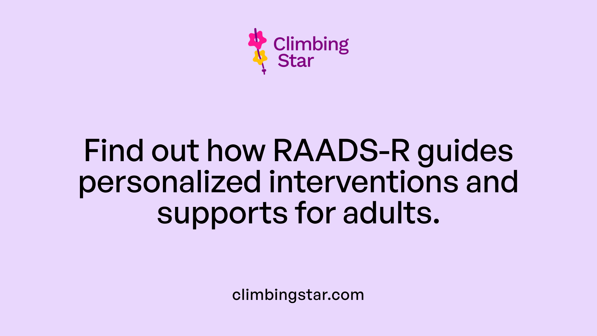 Find out how RAADS-R guides personalized interventions and supports for adults.
