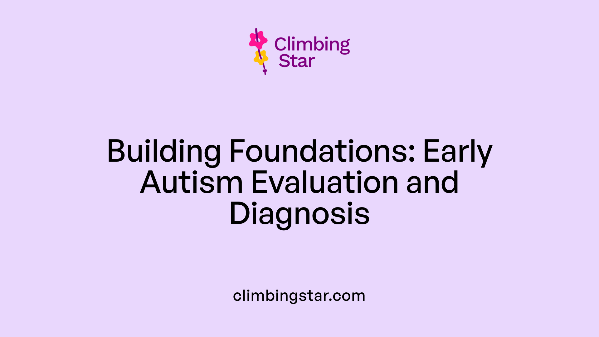 Building Foundations: Early Autism Evaluation and Diagnosis