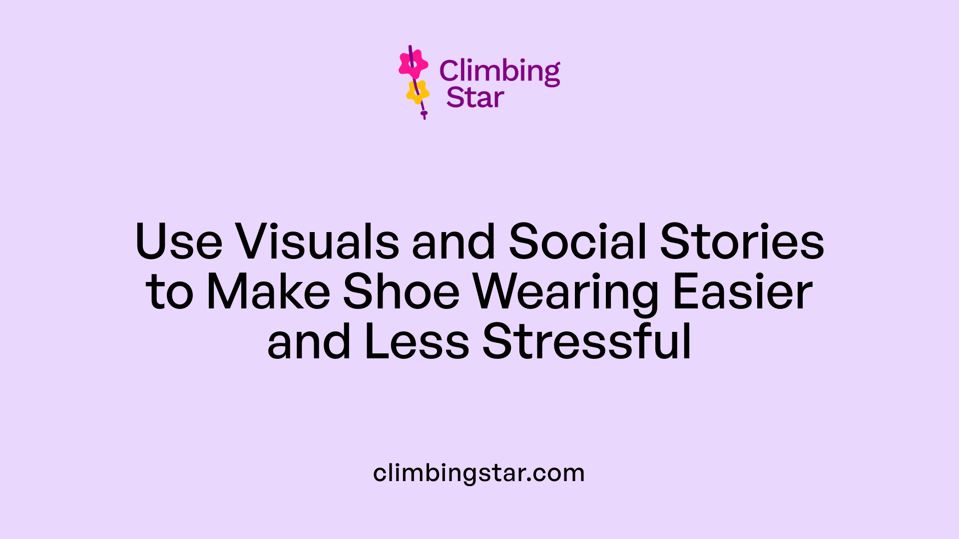 Use Visuals and Social Stories to Make Shoe Wearing Easier and Less Stressful