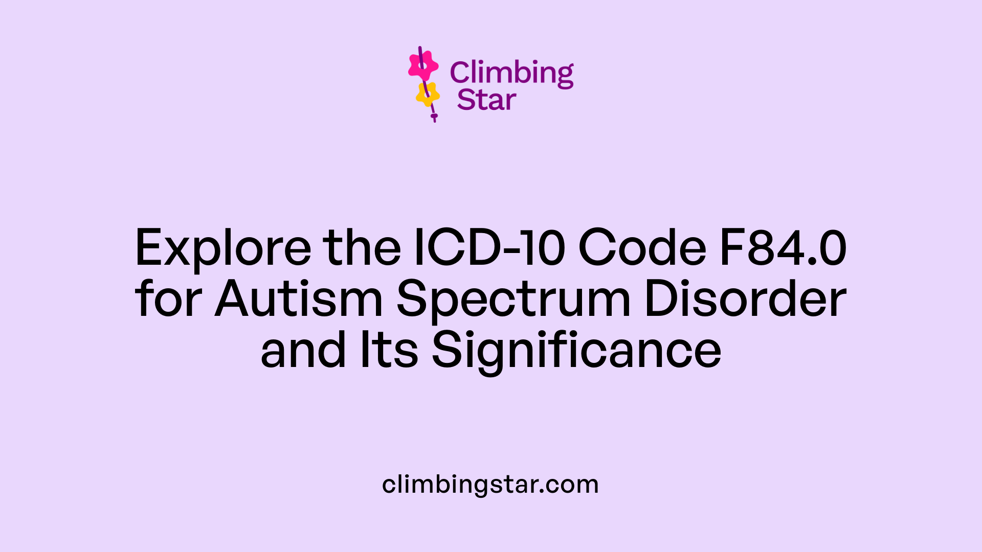Explore the ICD-10 Code F84.0 for Autism Spectrum Disorder and Its Significance