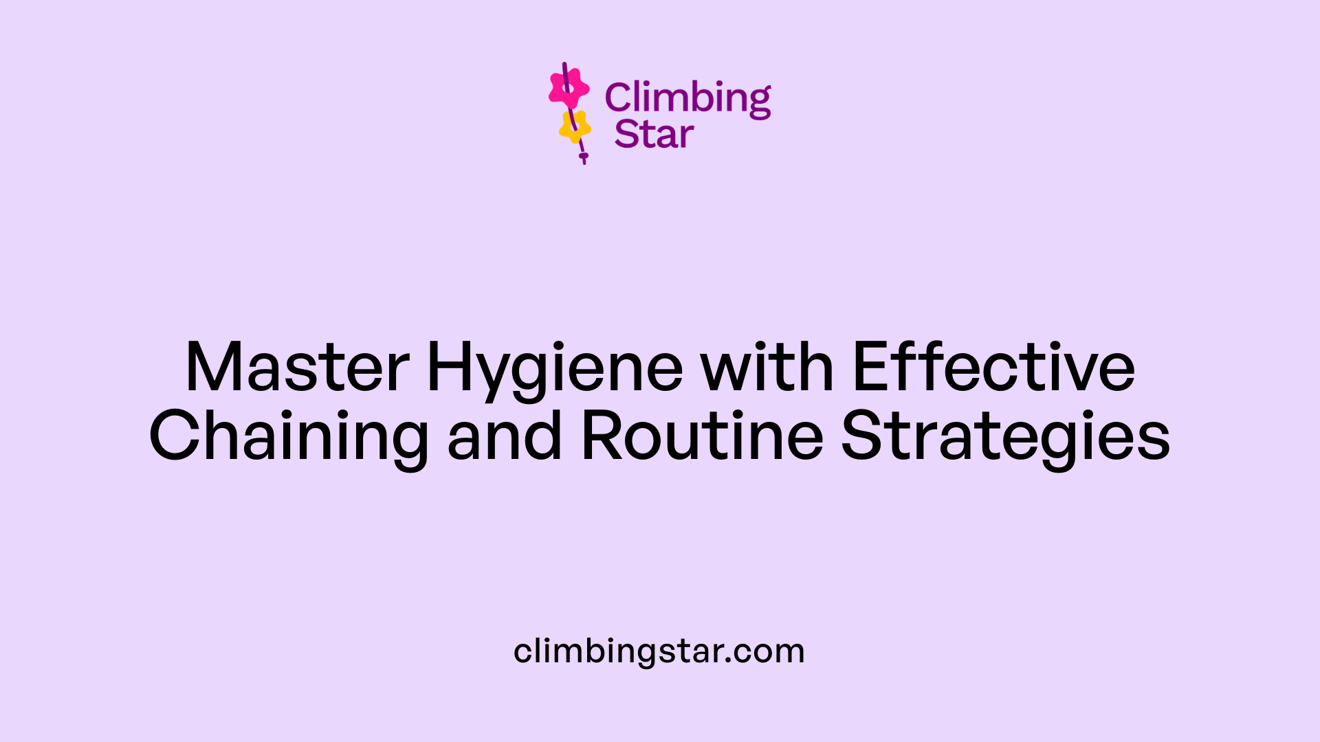 Master Hygiene with Effective Chaining and Routine Strategies