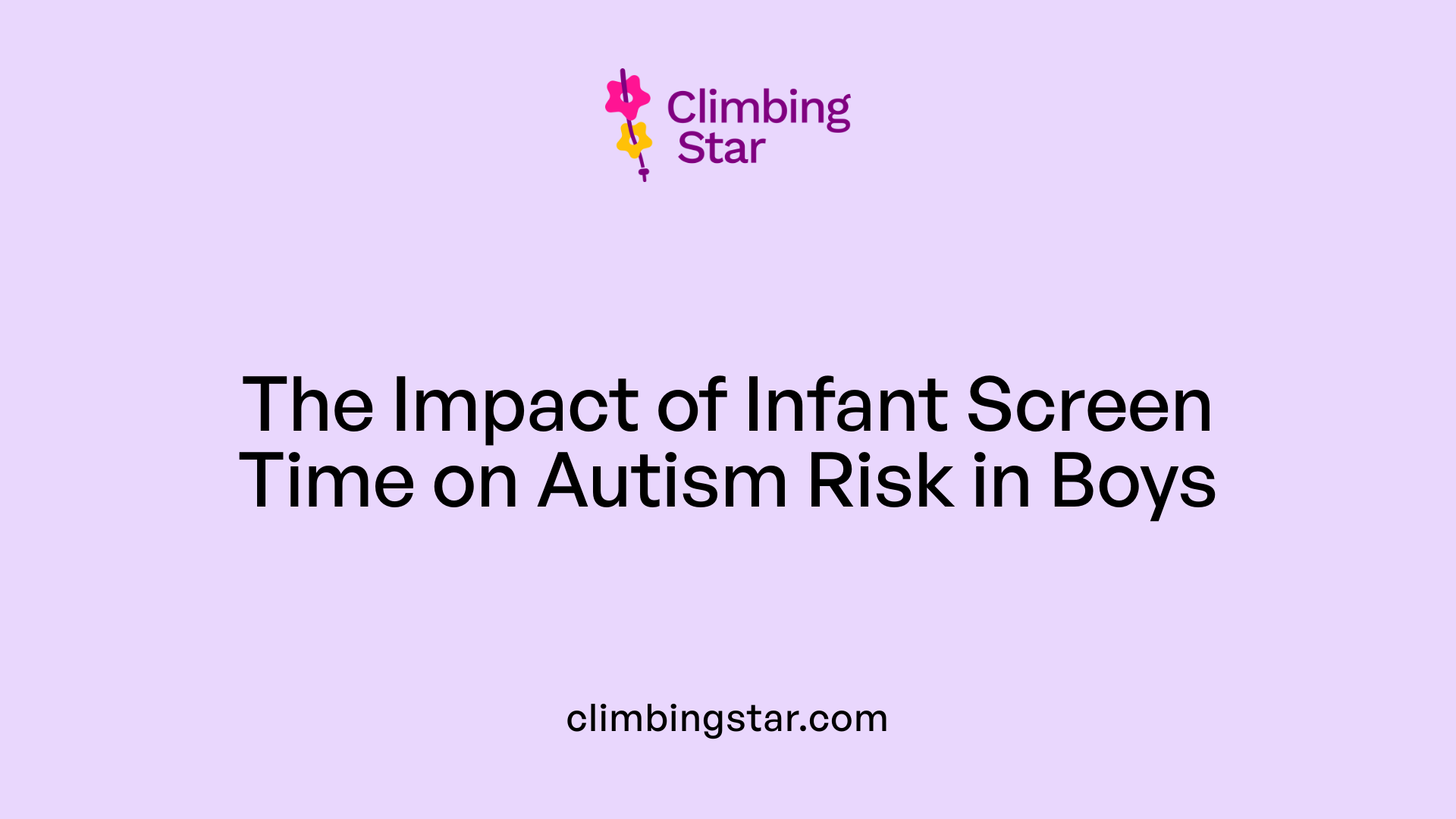 The Impact of Infant Screen Time on Autism Risk in Boys