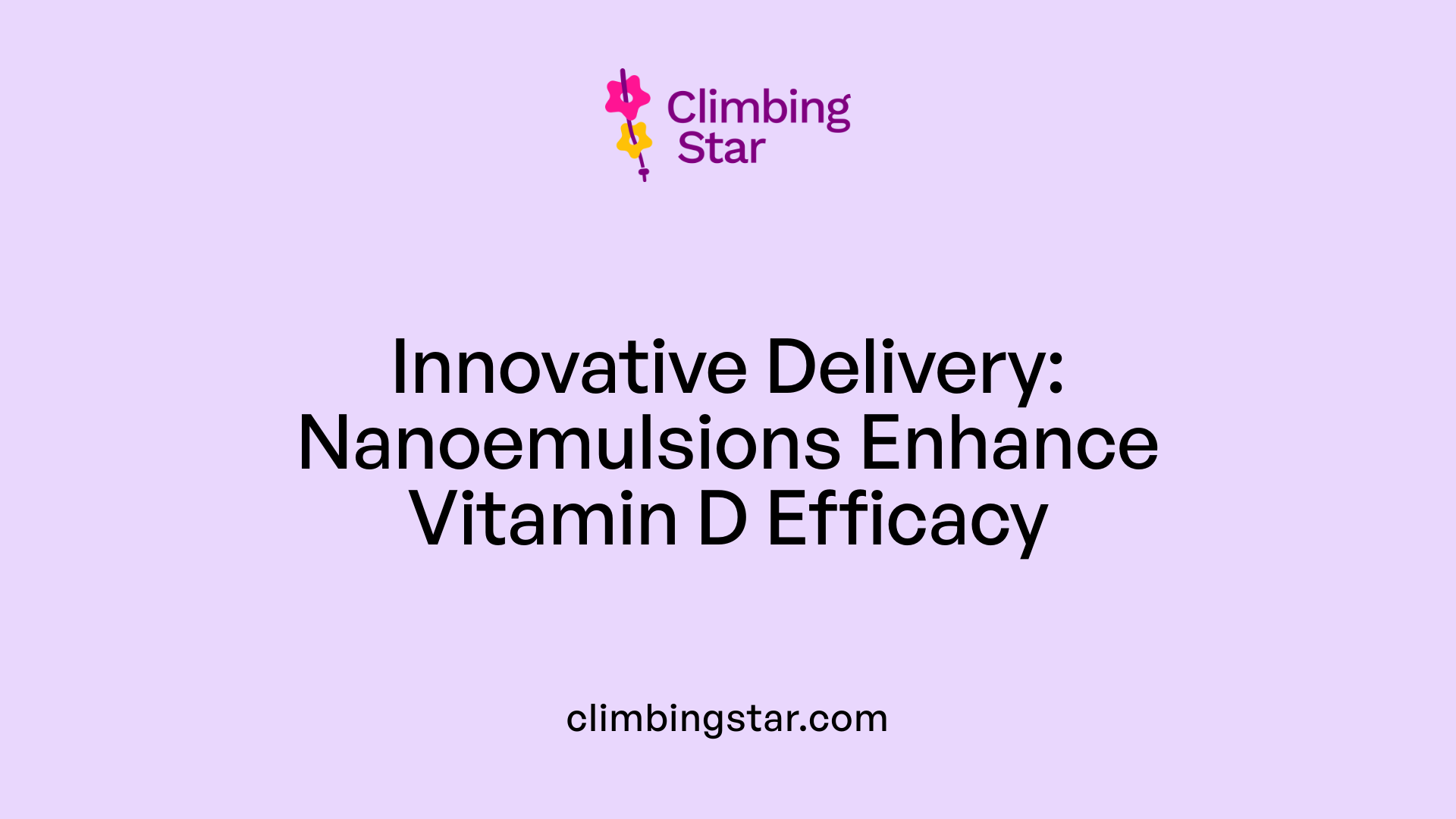 Innovative Delivery: Nanoemulsions Enhance Vitamin D Efficacy