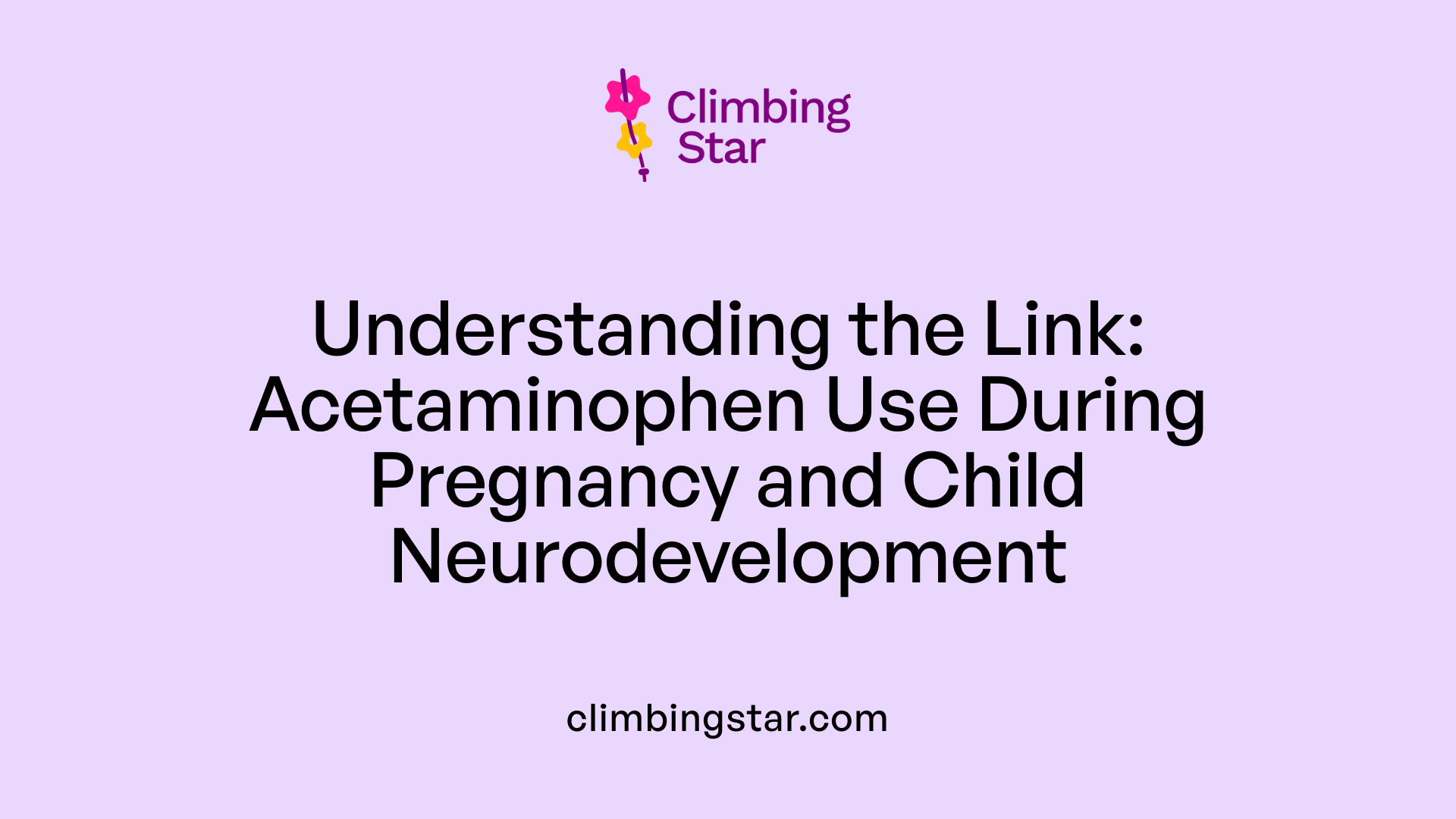 Understanding the Link: Acetaminophen Use During Pregnancy and Child Neurodevelopment