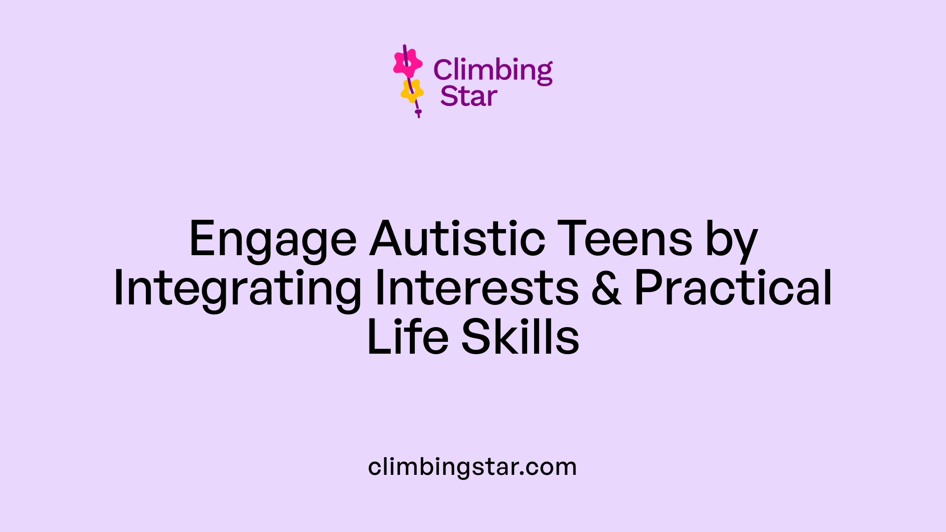 Engage Autistic Teens by Integrating Interests & Practical Life Skills
