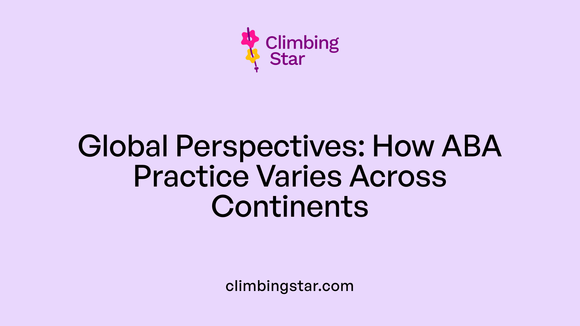 Global Perspectives: How ABA Practice Varies Across Continents
