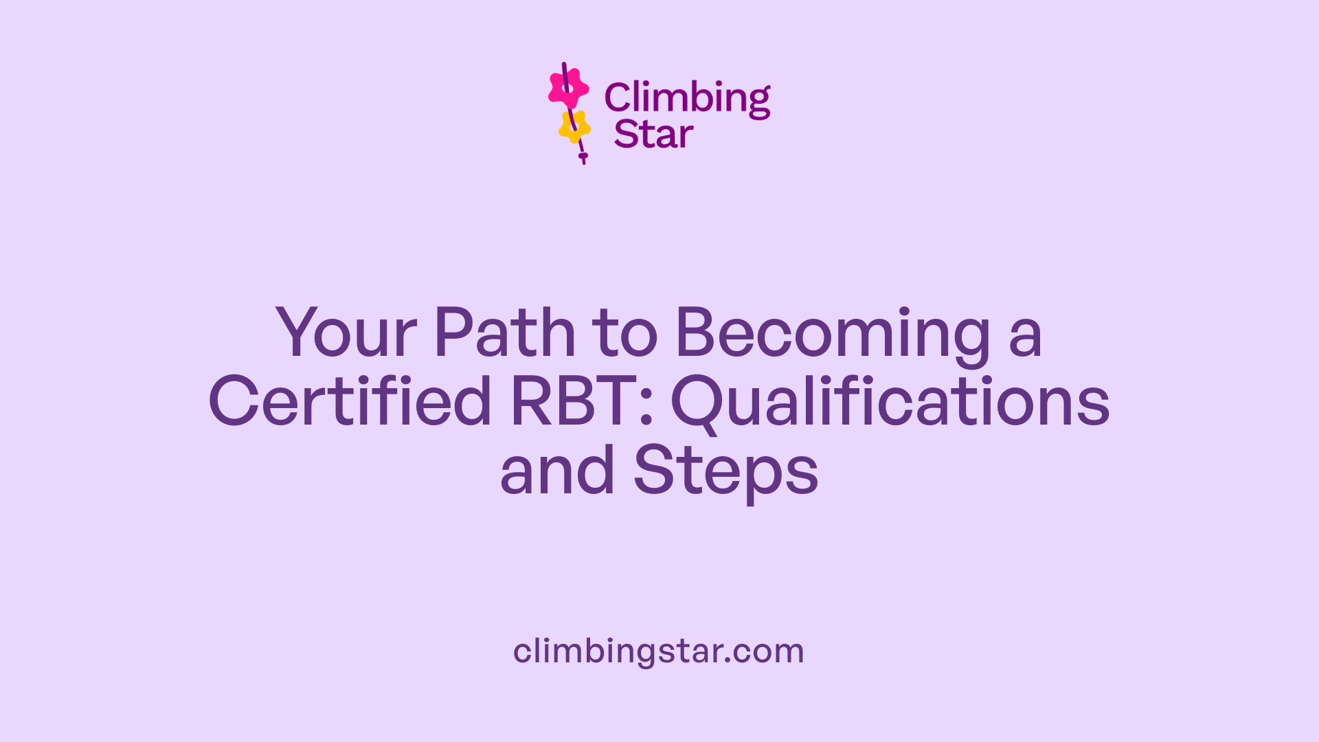 Your Path to Becoming a Certified RBT: Qualifications and Steps