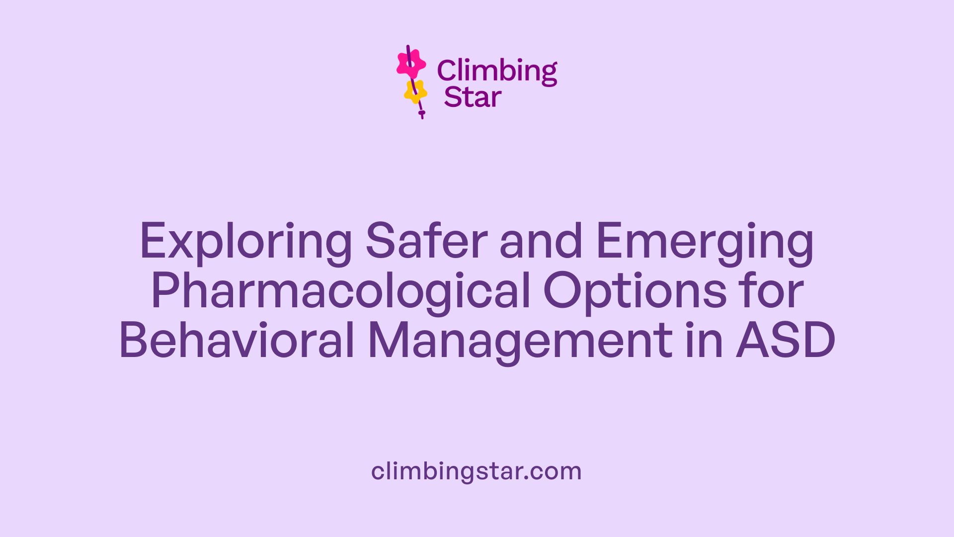 Exploring Safer and Emerging Pharmacological Options for Behavioral Management in ASD
