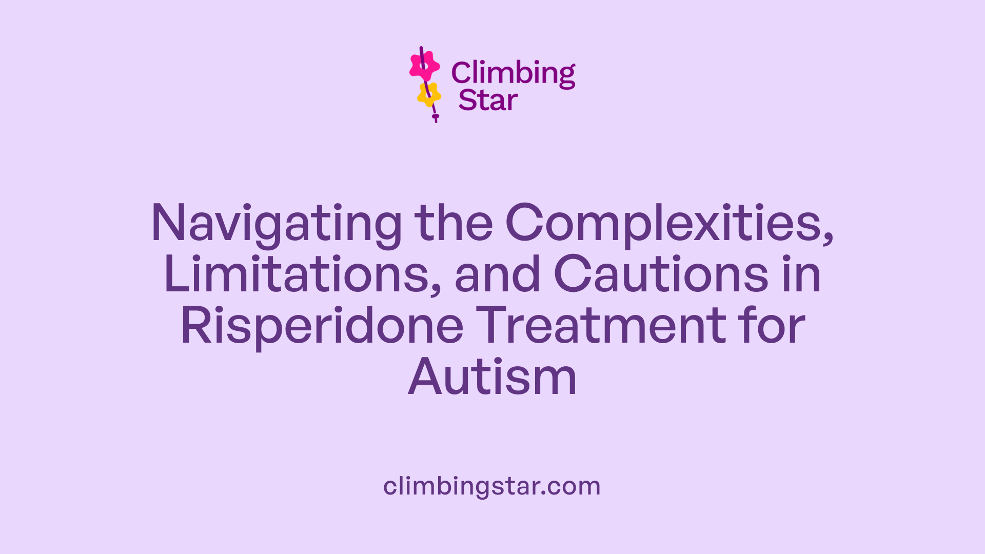 Navigating the Complexities, Limitations, and Cautions in Risperidone Treatment for Autism