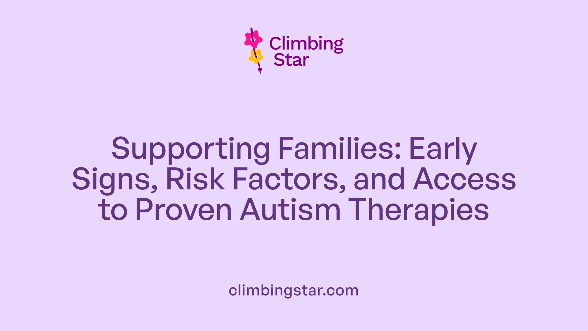 Supporting Families: Early Signs, Risk Factors, and Access to Proven Autism Therapies
