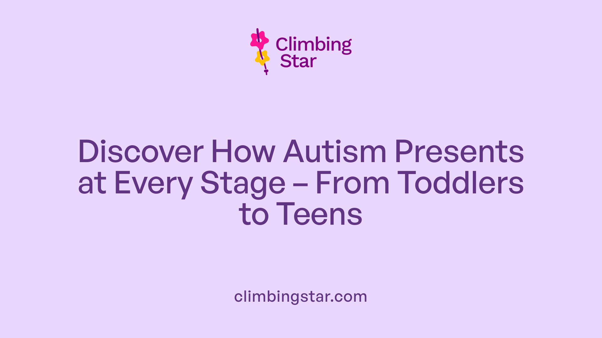 Discover How Autism Presents at Every Stage – From Toddlers to Teens