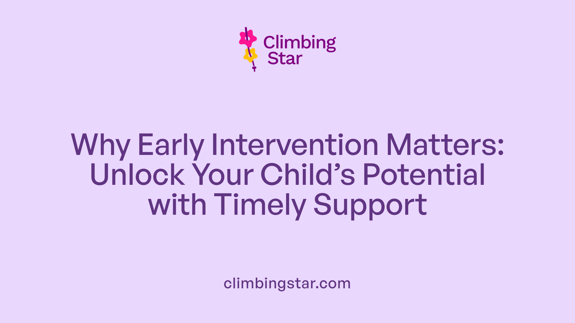 Why Early Intervention Matters: Unlock Your Child’s Potential with Timely Support