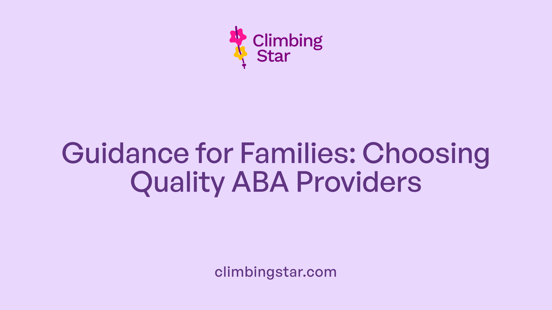 Guidance for Families: Choosing Quality ABA Providers